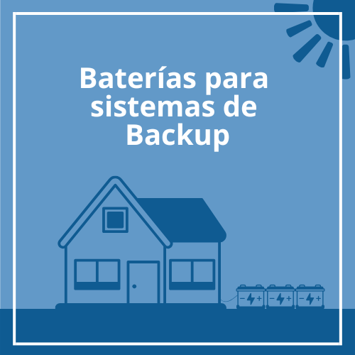 Baterías para sistemas de Backup residencial. Mantén tu hogar encendido durante cortes de luz. Energía de respaldo segura y silenciosa para tu familia