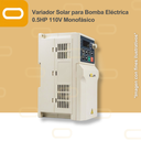 Variador Solar para Bomba Eléctrica de 0.5HP de voltaje 110V Monofásico