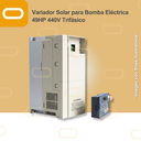 Variador Solar para Bomba Eléctrica de 49HP de voltaje 440V Trifásico